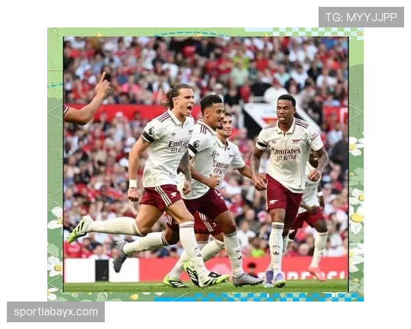 高效控场!阿森纳比赛节奏分析揭示制胜新密钥 高效控场!阿森纳比赛节奏分析揭示制胜新密钥